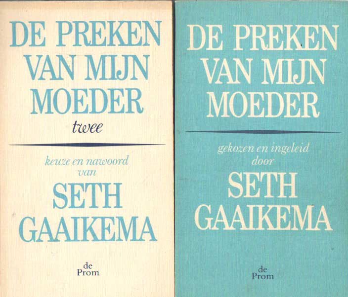 Gaaikema-Paul, Tilly - De preken van mijn moeder. Gekozen en ingeleid door Seth Gaaikema. Deel 1 en 2