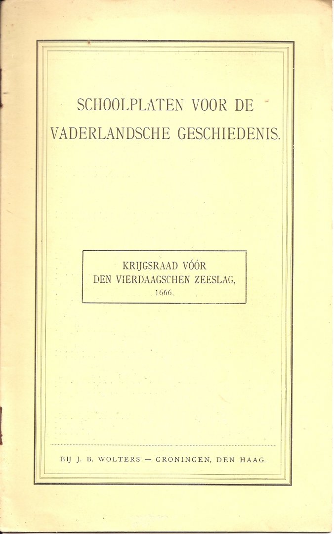 Jong, J.W. de. - Schoolplaten voor de Vaderlandsche Geschiedenis. Krijgsraad vóór den Vierdaagschen Zeeslag. 1666.