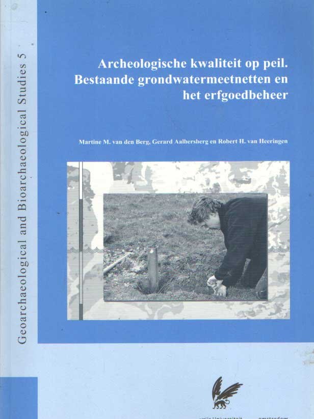 Berg, Martine M. van den e.a. - Archeologische kwaliteit op peil. Bestaande grondwatermeetnetten en het erfgoedbeheer