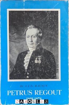 A.J.Fr. Maenen - Petrus Regout 1801 - 1878. Een bijdrage tot de sociaal-economische geschiedenis van Maastricht