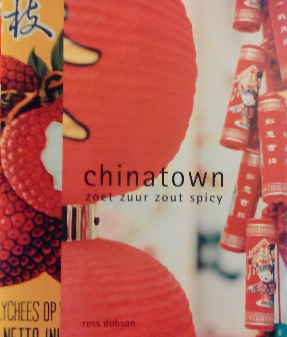Dobson , Ross .  [ isbn 9789021583754 ] - Chinatown . ( Zoet - Zuur - Zout - Spicy . )  Er zijn maar weinig plekken op aarde waar de zintuigen zo worden geprikkeld als in Chinatown: een spektakel van beweging, kleur, licht, geluid en eten. En vooral het voedsel is er zo verleidelijk. -