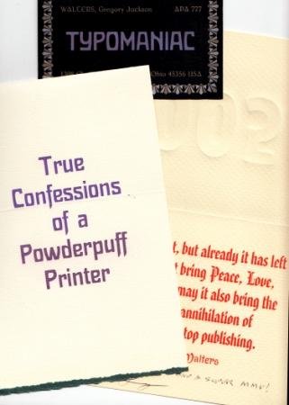 WALTERS, Gregory Jackson - True Confessions of a Powderpuff Printer. (&) 2005 isn't even there yet. (Two ephemera).
