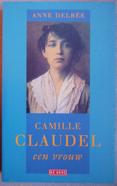 Delbée, Anne - Camille Claudel / Een vrouw