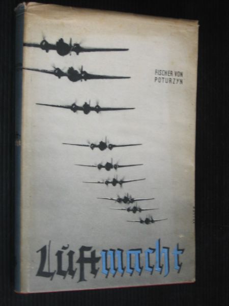 Fischer von Poturzyn, F.A. - Luftmacht, gegenwart und Zukunft in Urteil des Auslandes