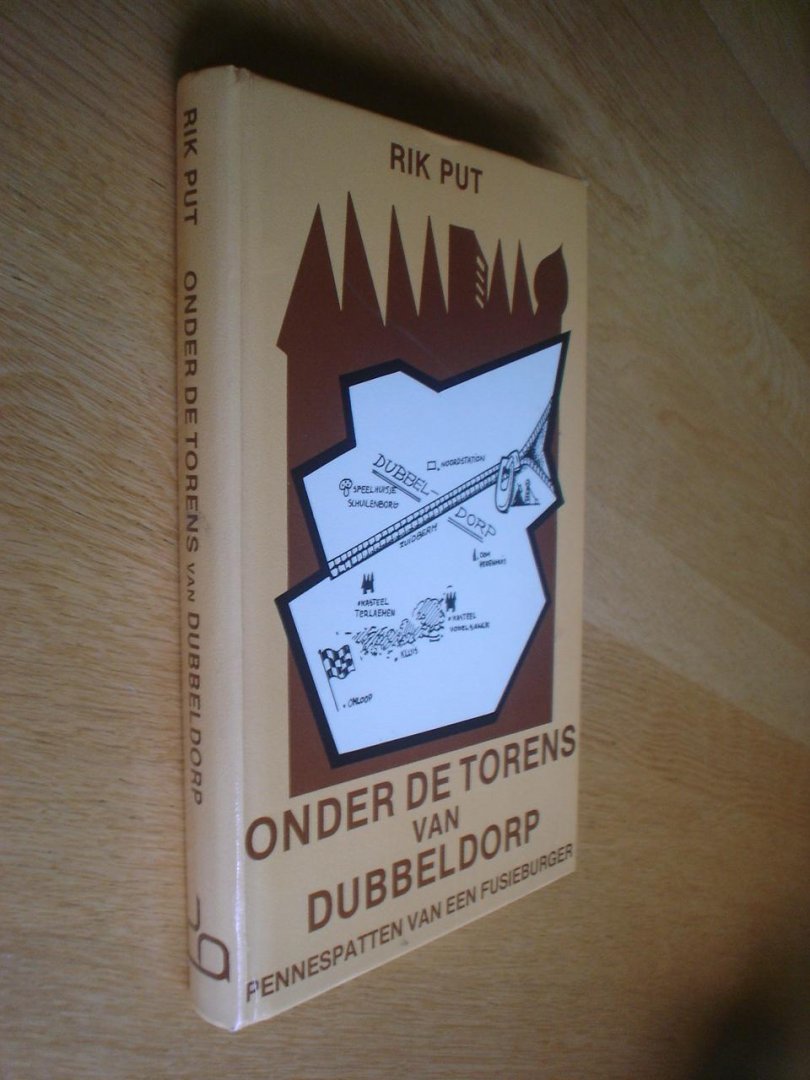 Rik Put - Onder de torens van Dubbeldorp. // Pennespatten van een fusieburger.