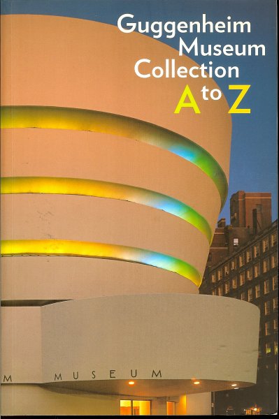 Spector, Nancy (editor) - Guggenheim museum collection A to Z