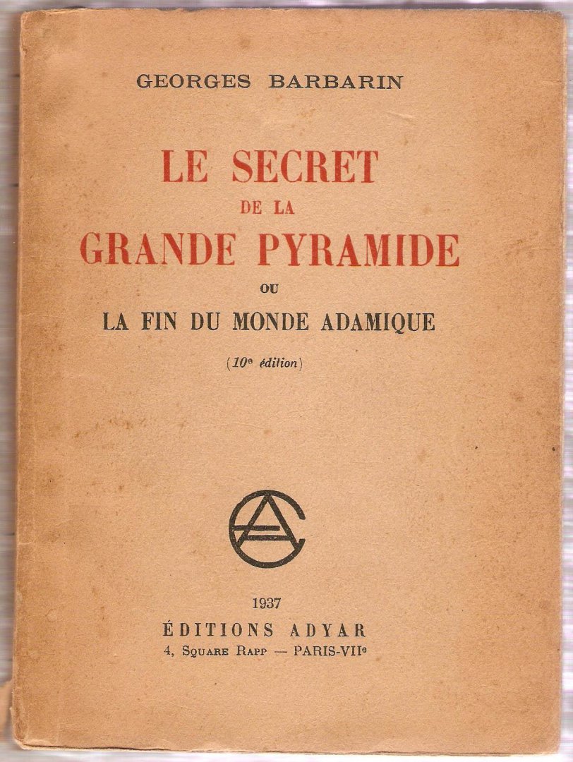 BARBARIN, GEORGES - Le Secret De La Grande Pyramide Ou La Fin Du Monde Adamique