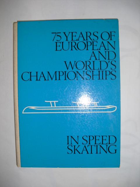  - 75 years of European and World's Championships in Speed Skating