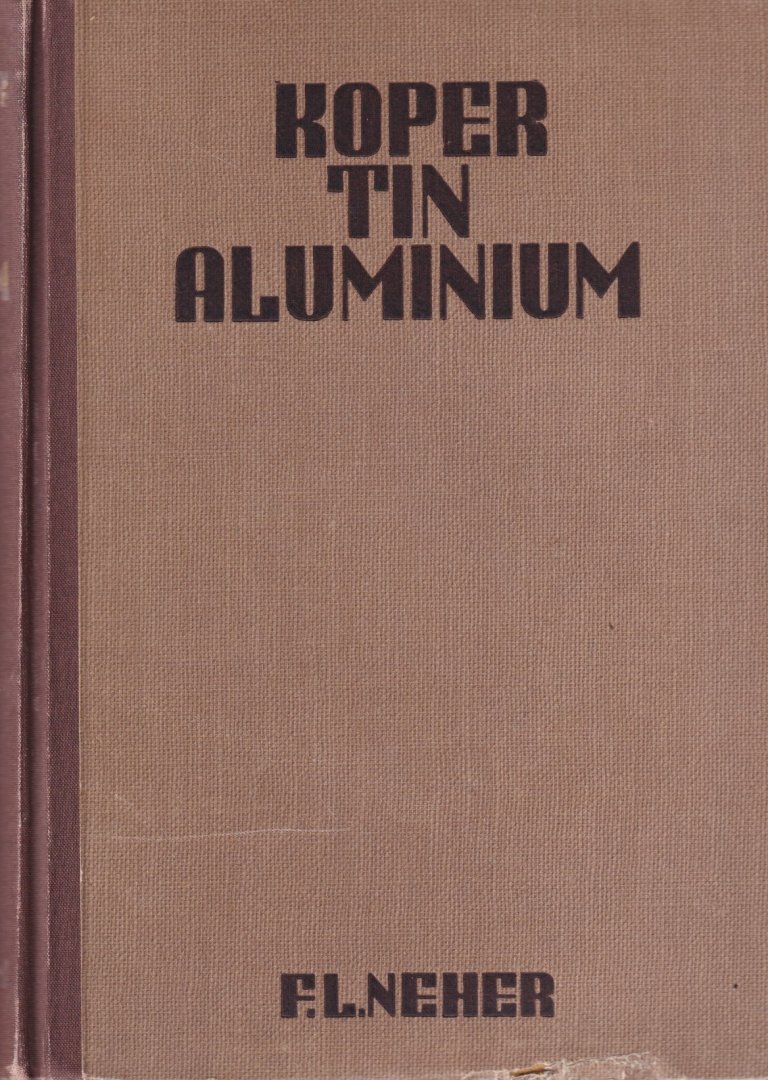 Neher, L.F. - Koper, tin en aluminium. Metalen maken geschiedenis