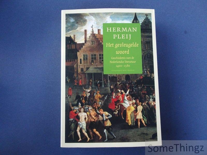 Pleij, Herman. - Gevleugelde woord. Geschiedenis van de Nederlandse literatuur 1400-1560.