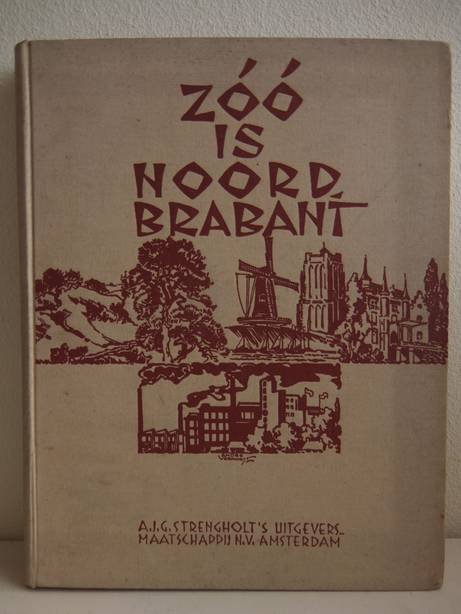 Cleerdin, Vincent (sam.). - Zóó is Noord-Brabant. Bijdragen tot de kennis van deze provincie. Haar economische beteekenis, haar uiterlijk, haar geschiedenis.