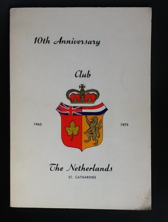 Club The Netherlands - 10th Anniversary of the Incorporation of Club The Netherlands St. Catharines: 1965-1975