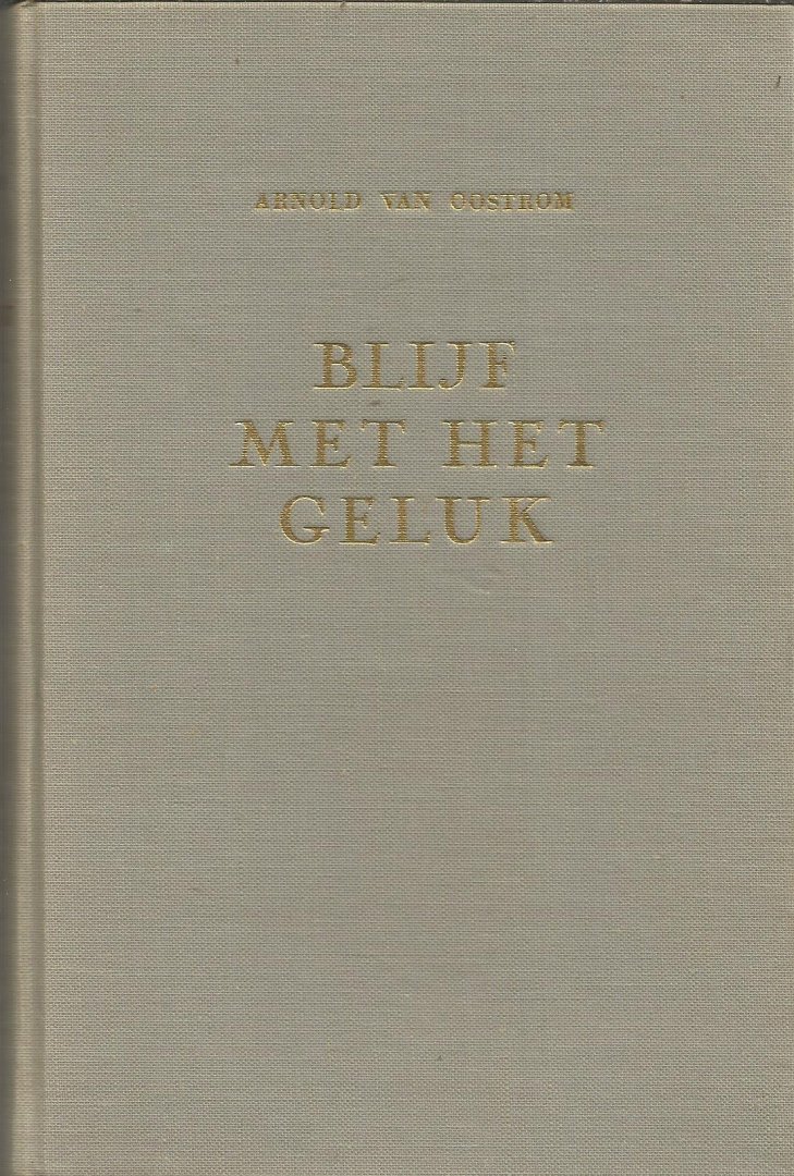 Oostrom, Arnold van - Blijf met het geluk