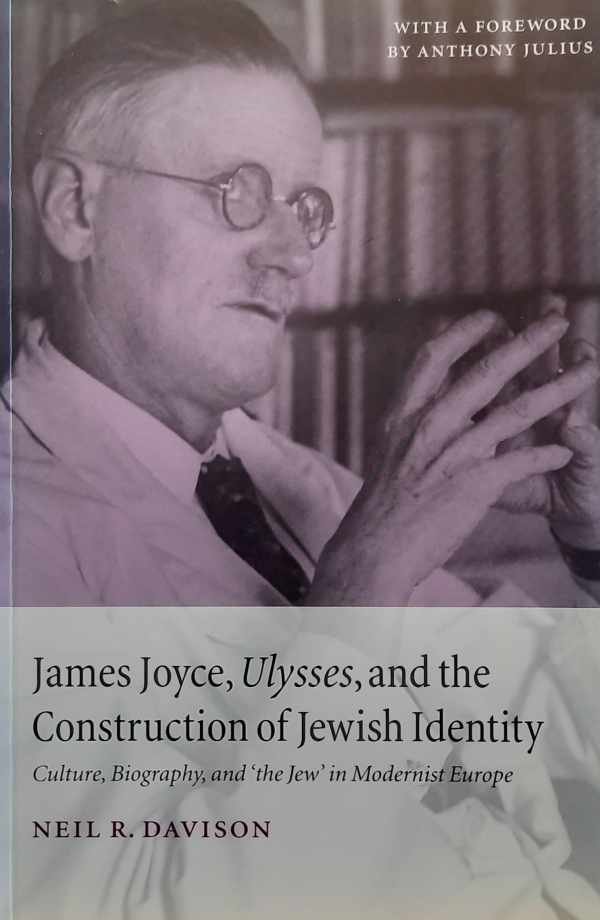 Neil R. Davison - James Joyce, Ulysses, and the Construction of Jewish Identity - Culture, Biography, and 'the Jew' in Modernist Europe