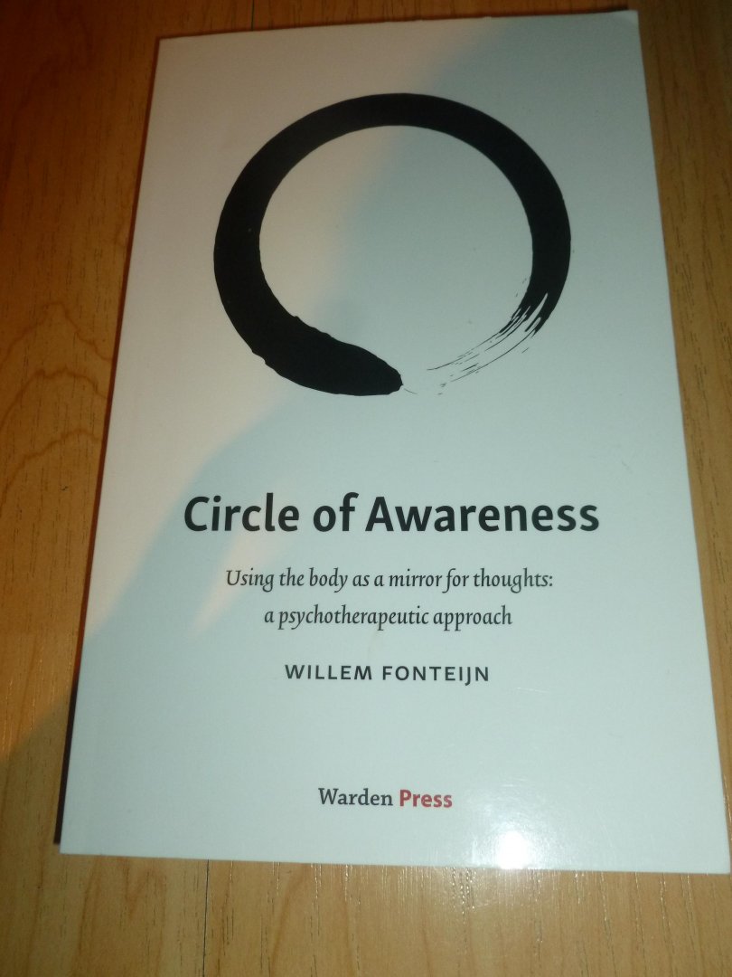 Fonteijn, Willem - Circle of Awareness / using the body as a mirror for thoughts: a psychotherapeutic approach