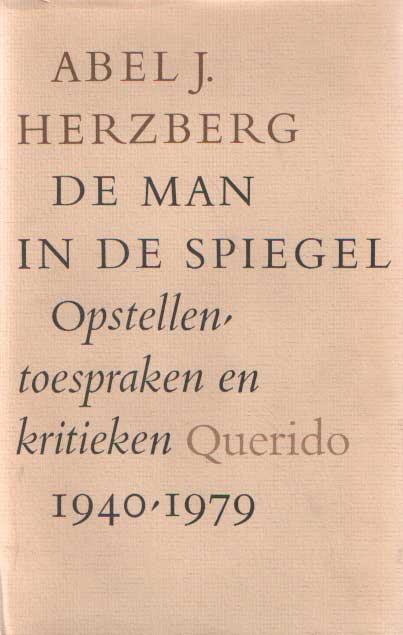 Herzberg, Abel J. - De man in de spiegel. Opstellen, toespraken en kritieken 1940-1979