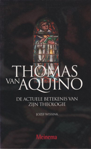 Wissink, Jozef - Thomas van Aquino. De actuele betekenis van zijn theologie