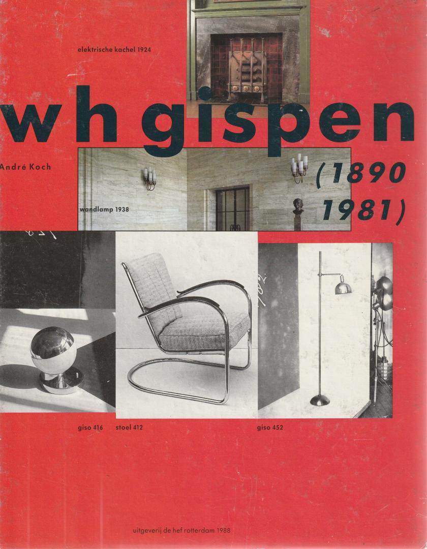 Koch, André (ds1002) - Industrieel ontwerper WH.Gispen 1890-1981 / Een modern eclecticus
