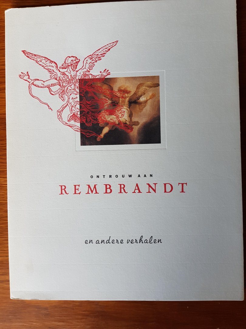Haveman, Mariette e.a. - Ontrouw aan Rembrandt en andere Verhalen.