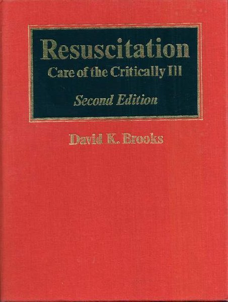 Brooks David K. - Resuscitation: Care of the Critically Ill