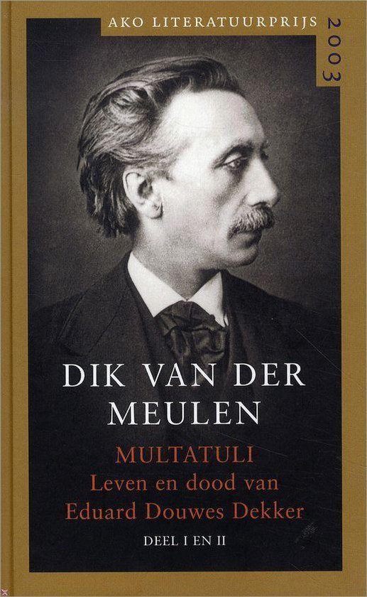  - Multatuli - Leven en dood van Eduard Douwes Dekker