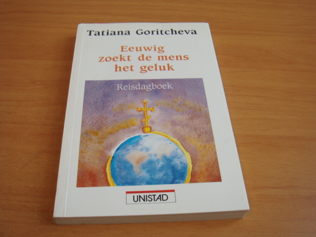 Goritcheva, Tatiana - Eeuwig zoekt de mens het geluk - Reisdagboek