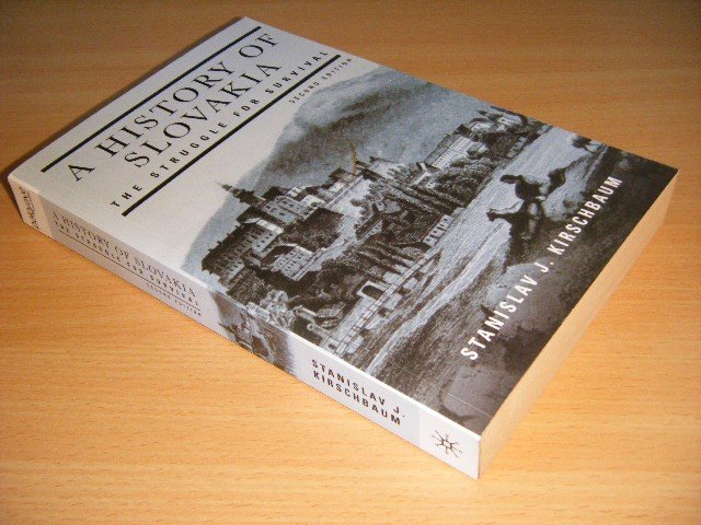 Stanislav J. Kirschbaum - A History of Slovakia: The Struggle for Survival