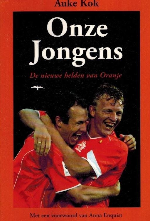 Kok, Auke - Onze jongens -De nieuwe helden van Oranje