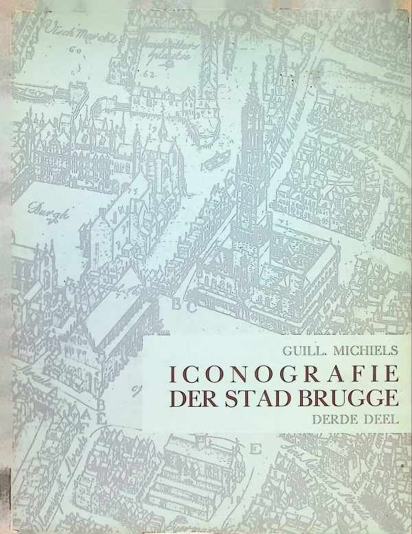 Guill. Michiels - Iconografie der stad Brugge derde deel