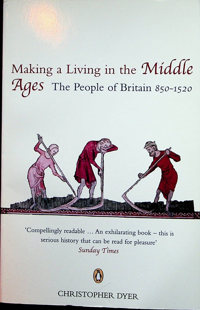 Dyer, Christopher - Making a living in the Middle Ages : the people of Britain, 850-1520 / Christopher Dyer