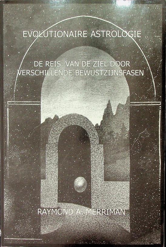 Merriman, Raymond A. - Evolutionaire astrologie. De reis van de ziel door verschillende bewustzijnsfasen