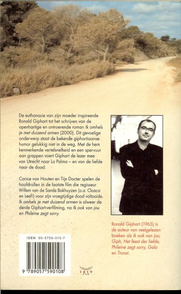 Giphart, Ronald .. Dordrecht, 17 december 1965 - Ik omhels je met duizend armen .. Van Utrecht naar La Palma en van liefde naar de dood ..  Verfimd door Willem van de Sande Bakhuyzen