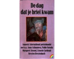 Onbekend - Dag dat je brief kwam - anan achmatova, pablo neruda , margaret atwood, ernesto cardena…