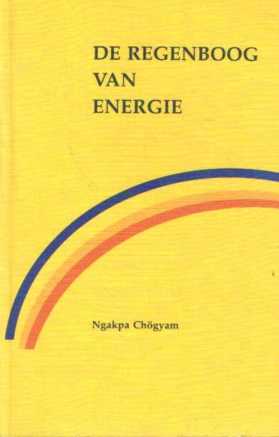 Ngakpa Chogyam - De regenboog van energie - Werken met emoties en de tantrische symboliek van kleuren en elementen