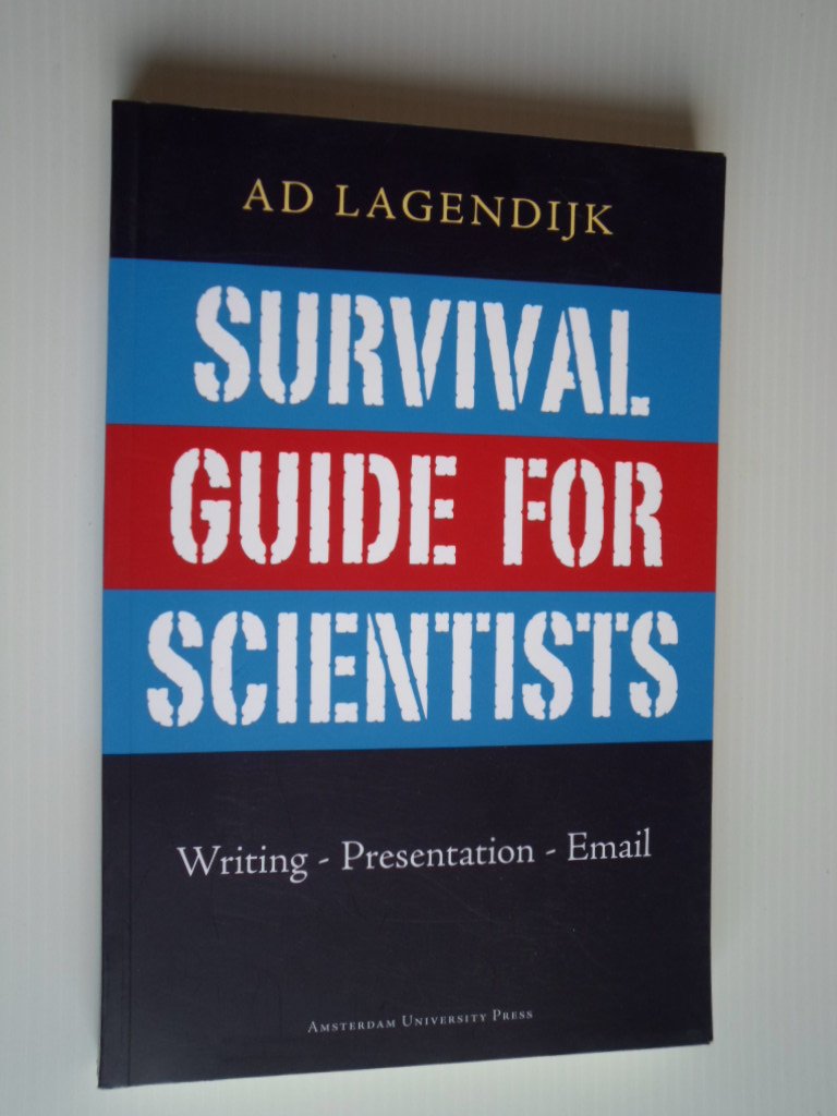 Lagendijk, Ad - Survival Guide for Scientists, Writing-Presentation-Email