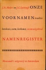 MEIJERS, J.A. en LUITINGH, J.C - Onze voornamen. Traditie -betekenis-vorm-herkomst en een naamregister