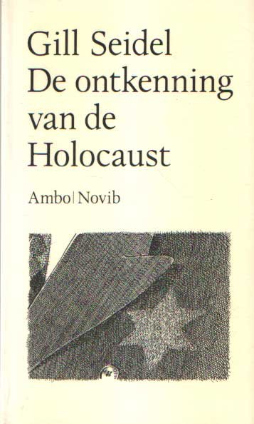 Seidel, Gill - De ontkenning van de Holocaust. Antisemitisme, racisme en Nieuw Rechts