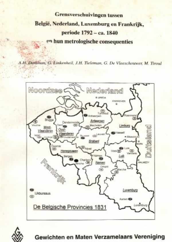 DAMMAN A.H., LINKENHEIL G., TIELEMAN J.H., DE VLEESCHOUWER G., TIROUL M. - Grensverschuivingen tussen België, Nederland, Luxemburg en Frankrijk, periode 1792 - ca. 1840 en hun metrologische consequenties