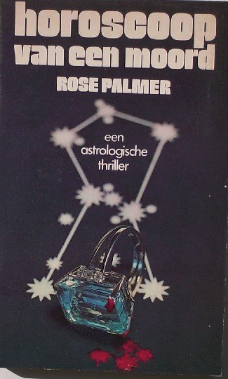 PALMER, ROSE, - Horoscoop van een moord. Een astrologische thriller.