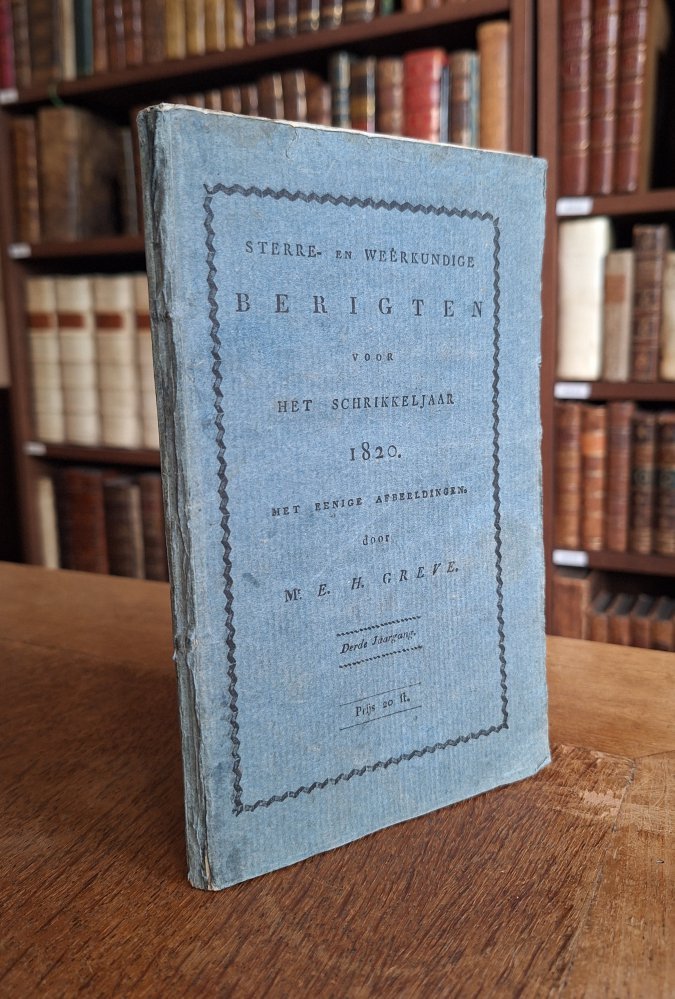 E.H. Greve - Sterre- en weerkundige Berigten voor het schrikkeljaar 1820. Met eenige afbeeldingen. door Mr. E. H. Greve. Derde Jaargang.