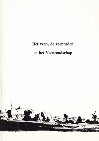 R. Bisschop, G.C. Speelpenning en T. Stol - Het veen, de veenraden en het Veenraadschap