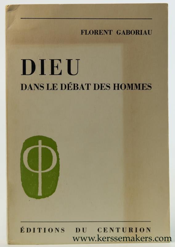 Gaboriau, Florent. - Dieu dans le debat des hommes.