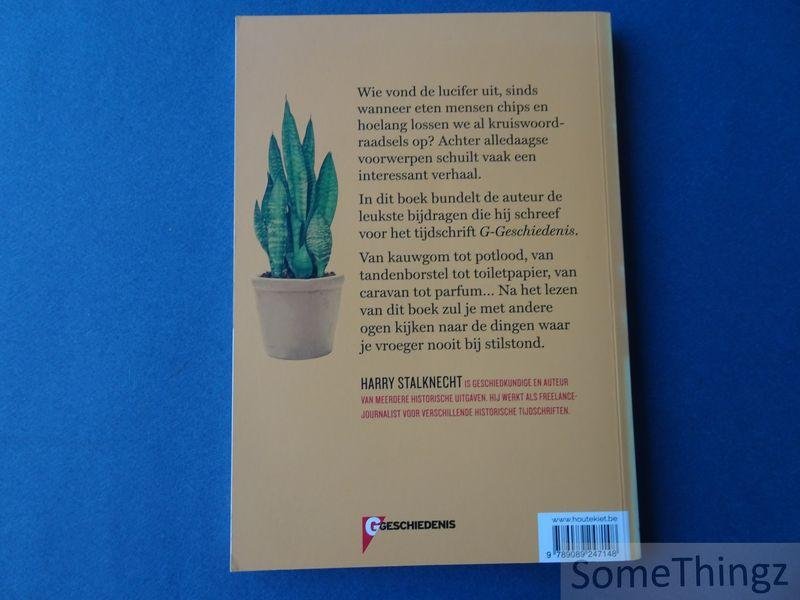 Stalknecht, Harry. - Een kleine geschiedenis van alledaagse dingen : van kamerplant tot winteruur, van frietkot tot prikkeldraad, van kauwgom tot beha's.
