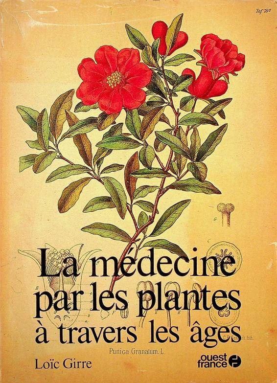 Girre, Loïe - La médecine par les plantes à travers des ages