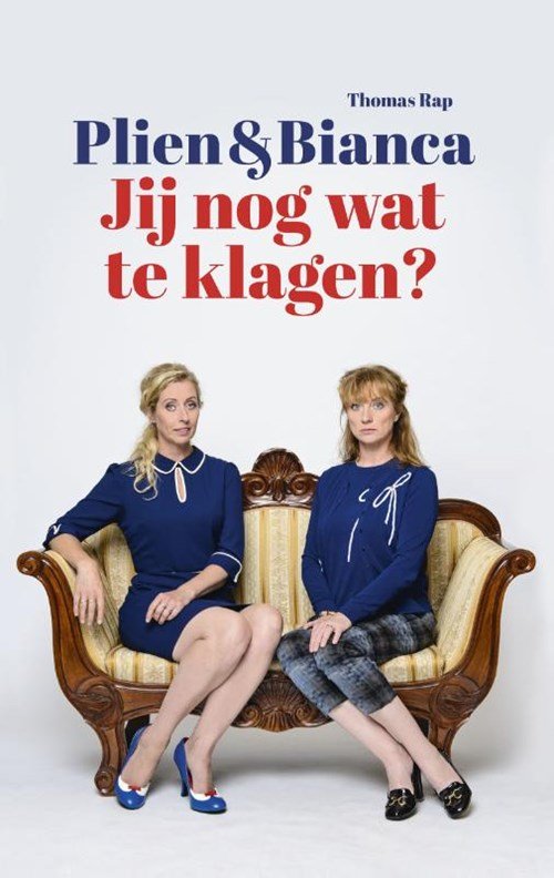 Plien van Bennekom ; Bianca Krijgsman - Jij nog wat te klagen?