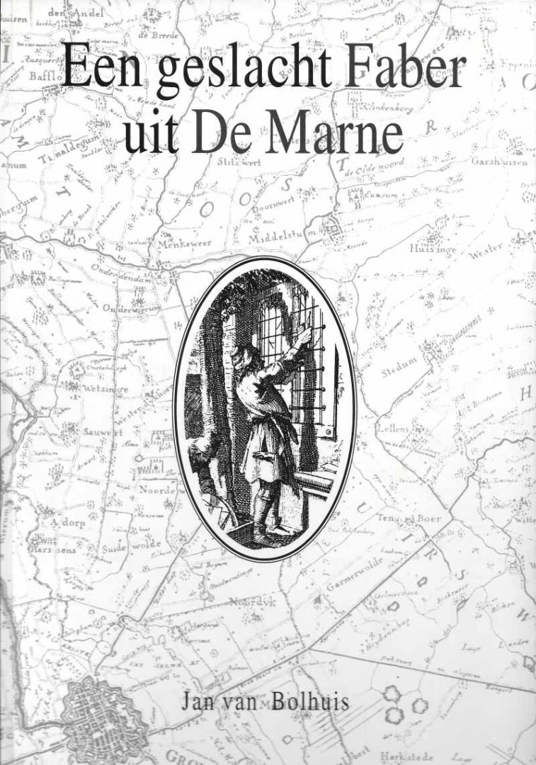 Samengesteld door Jan van Bolhuis (omslag Peter Sol) - Een geslacht Faber uit De Marne