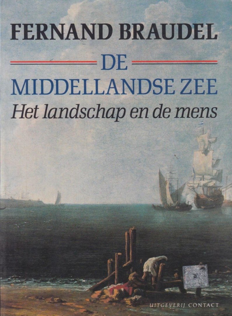Braudel, Fernand - De Middellandse zee: Deel I. Het landschap en de mens