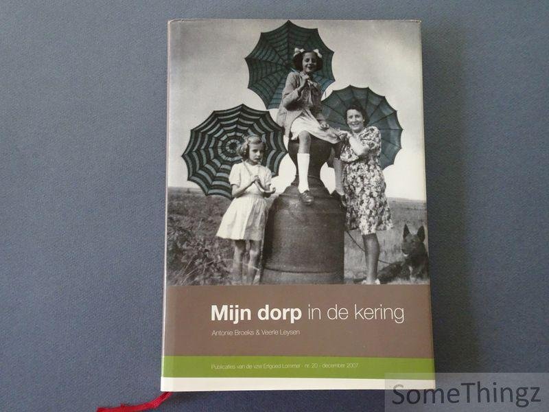 Broeks, Antonie en Leysen, Veerle. - Mijn dorp in de kering. [Lommel.]