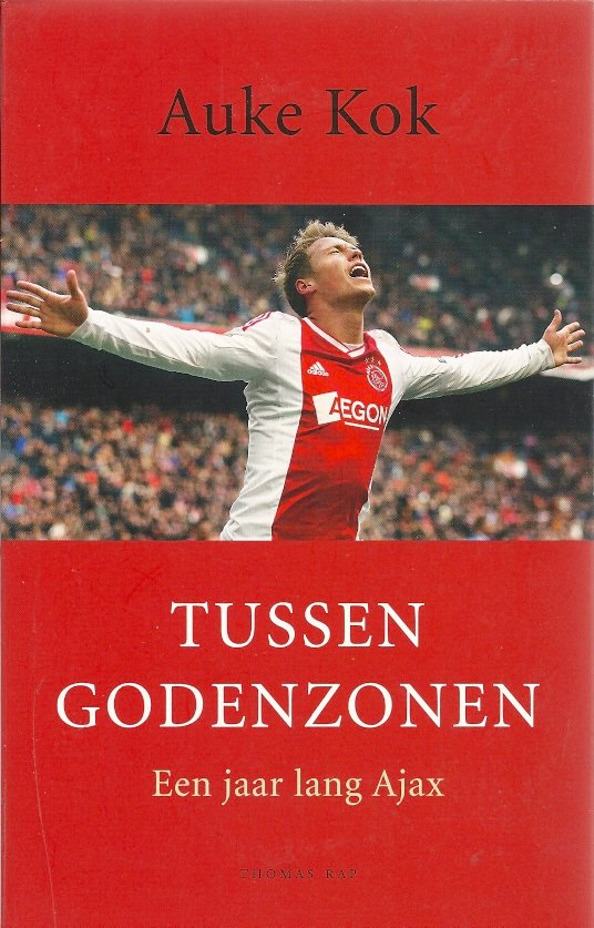 AUKE KOK - Tussen Godenzonen -Een jaar lang Ajax