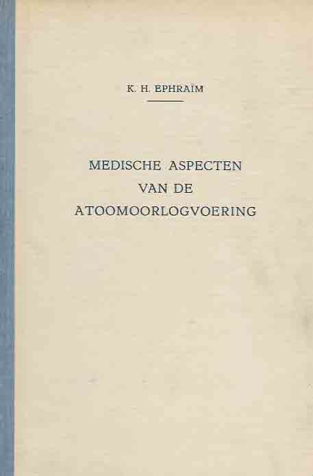 Ephraïm, K.H. - Medische Aspecten van de Atoomorlogvoering.